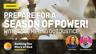 Prepare for a Season of Power (PROPHECY) - Tiffany Root & Kirk VandeGuchte