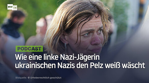 Wie eine linke Nazi-Jägerin ukrainischen Nazis den Pelz weiß wäscht