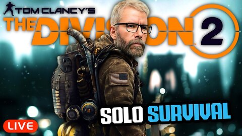 🔴LIVE - The Division 2 SOLO Survival + Cracker Barrel CAVES