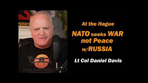 At the Hague NATO Seeks WAR, not Peace w/RUSSIA Lt Col Daniel Davis