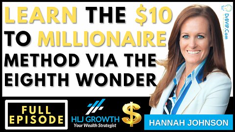 LEARN the "$10 to MILLIONAIRE Method" via the 8th Wonder! with DrB and Hannah Johnson