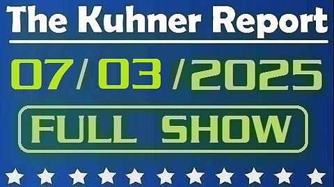 The Kuhner Report - July 03 2025 FULL SHOW