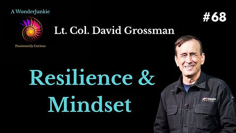 #68- Lt. Col. Dave Grossman - Resilience & Mindset