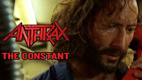 "The Constant" by Anthrax - LOST (Music Video)