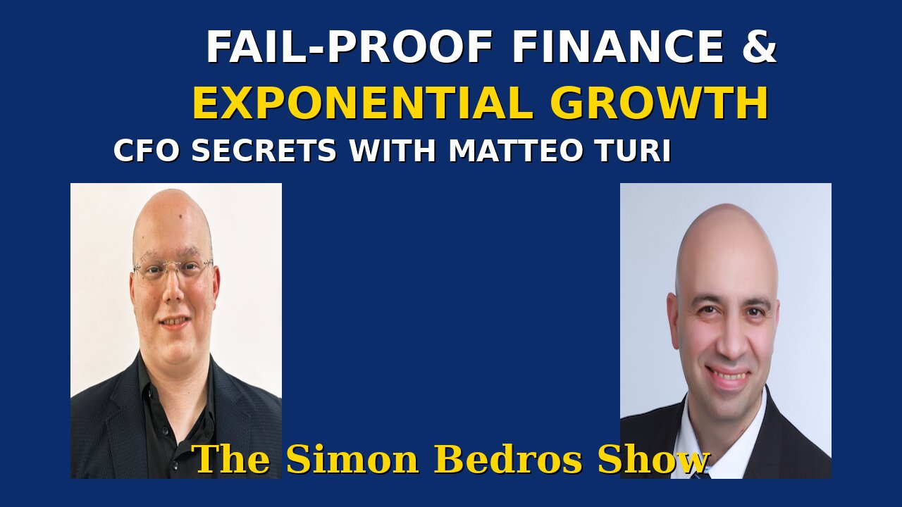 The Simon Bedros Show - Fail-Proof Finance & Exponential Blueprint: CFO Secrets with Matteo Turi