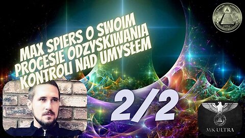 Max Spiers – Proces odzyskiwania kontroli nad umysłem cz.2