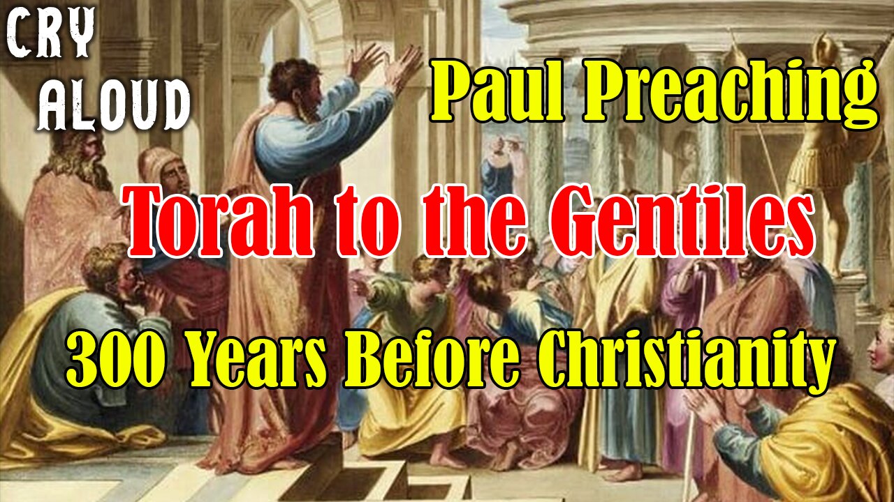 Paul Preaches Torah to the Gentiles 300 Years Before Christianity