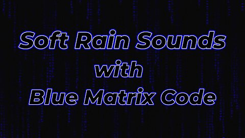 Soft Rain Sounds with Blue Matrix Code