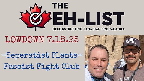 Eh-List Lowdown 7.18.25 - Fascists Fight Clubs, Separatist Plants