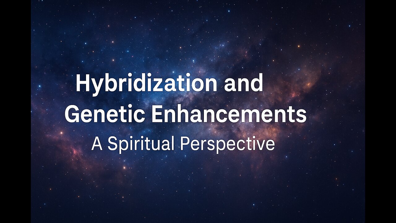 Hybridization and Genetic Enhancements A Spiritual Perspective