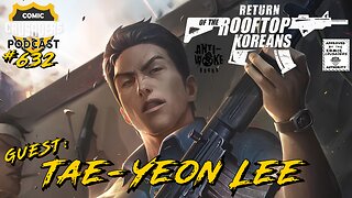 Comic Crusaders Podcast #632 - Tae-Yeon Lee/Return of the Rooftop Koreans