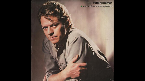 Robert Palmer --- You Can Have It (Take My Heart)