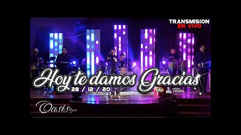 Oasis 4You - En Vivo Hoy Te Damos Gracias - ¡Concierto Completo.