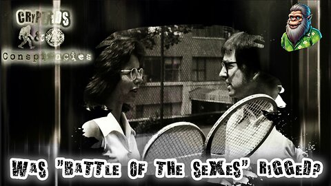 Cryptids and Conspiracies! Episode 42: Was the "Battle of the Sexes" Rigged?