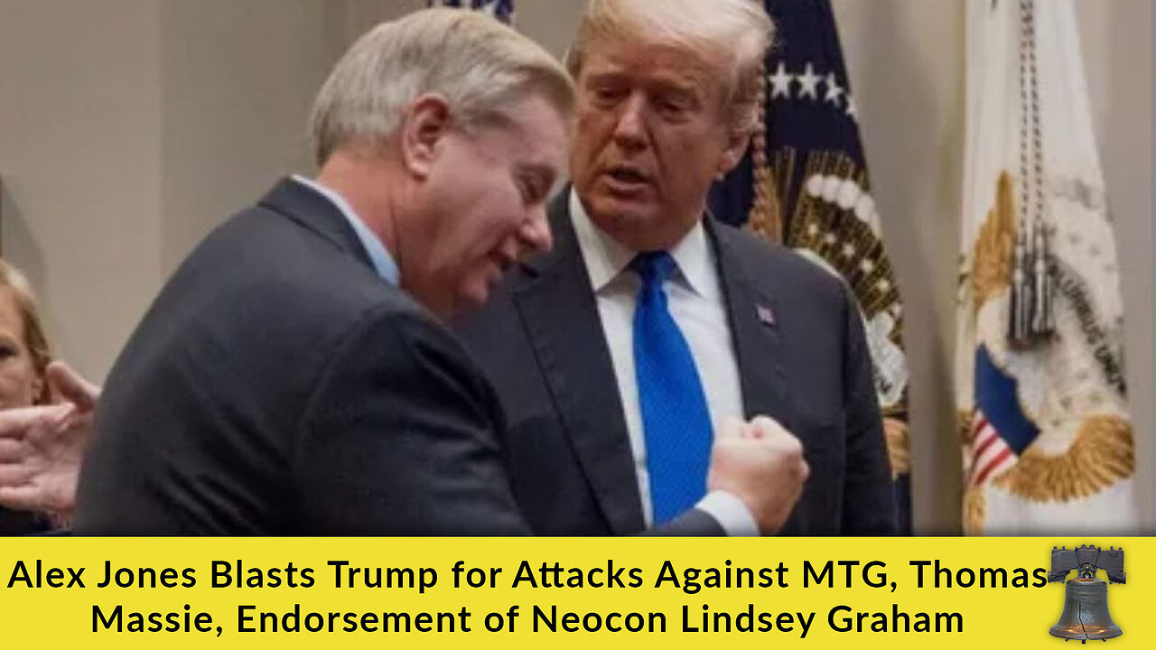 Alex Jones Blasts Trump for Attacks Against MTG, Thomas Massie, Endorsement of Neocon Lindsey Graham