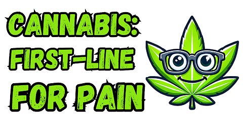 Medical Cannabis as a First Line Therapy for Chronic Pain