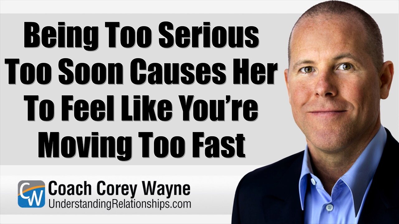 Being Too Serious Too Soon Causes Her To Feel Like You’re Moving Too Fast