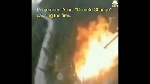 Remember it's not "Climate Change" causing the fires.
