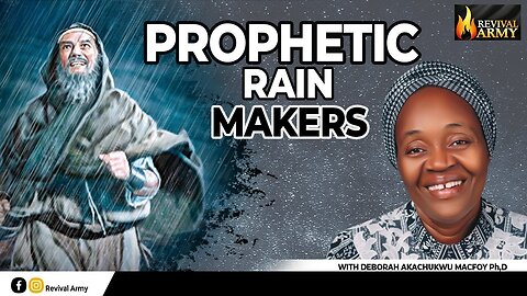 PROPHETIC RAIN MAKERS __ BY DEBORAH AKACHUKWU MACFOY,