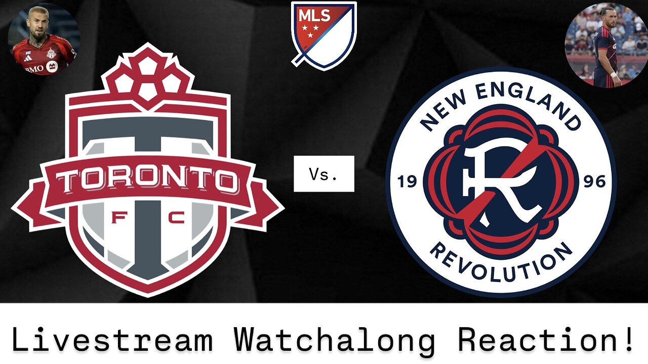 Toronto FC Vs. New England Revolution Livestream Watchalong Reaction