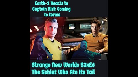 Earth-1 Reacts to Strange New Worlds S3xE6 Kirks first day as Captian
