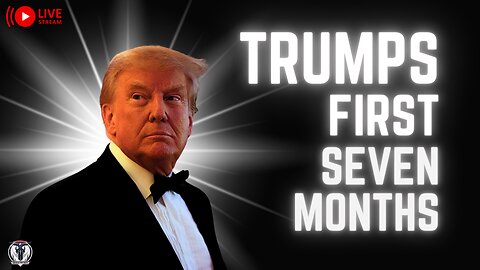 Trumps First 7 months