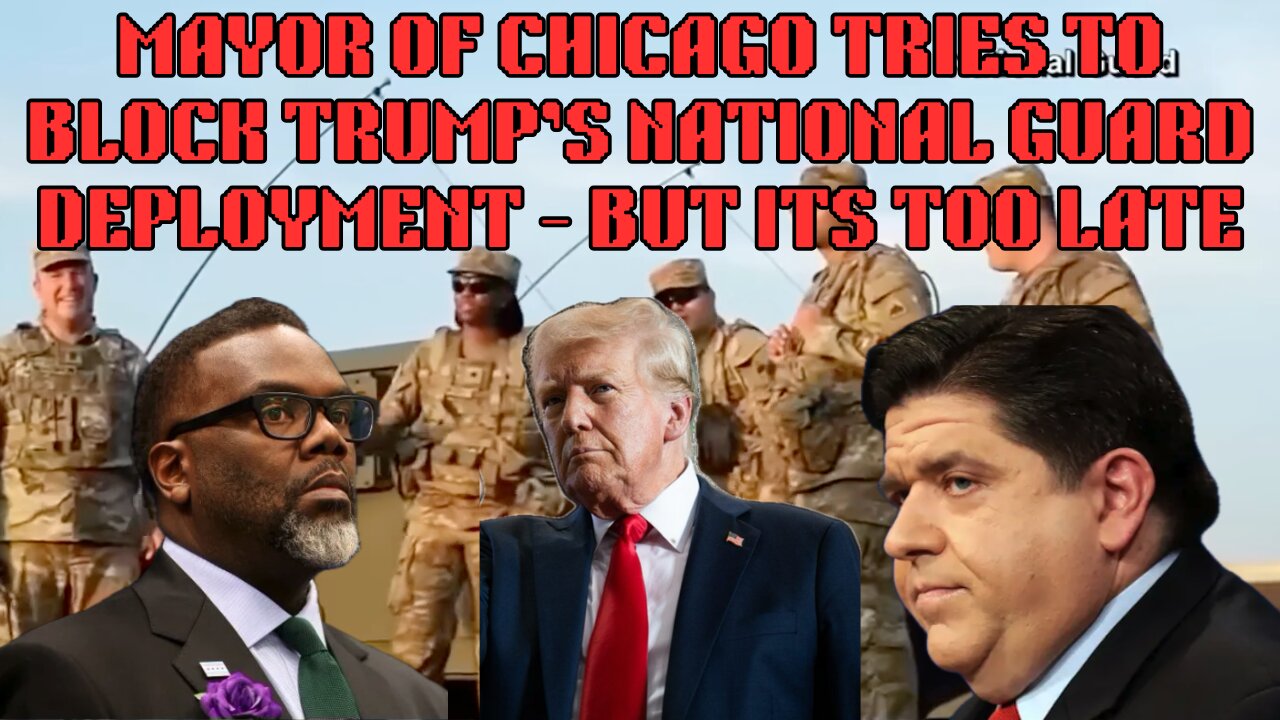 MAYOR OF CHICAGO TRIES TO BLOCK TRUMP’S NATIONAL GUARD DEPLOYMENT – BUT IT’S TOO LATE
