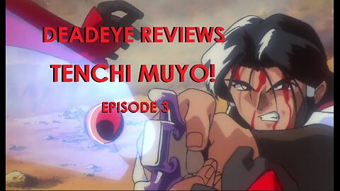 LOVE in a Mountain Shack | DeadEye Reviews TENCHI MUYO (Ep3)
