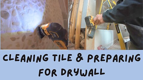 Cleaning Tile & preparing for Drywall