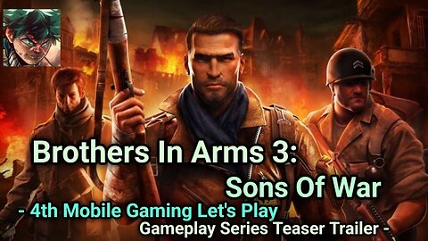Brothers In Arms 3: Sons Of War - 4th Mobile Gaming Let's Play Gameplay Series Teaser Trailer