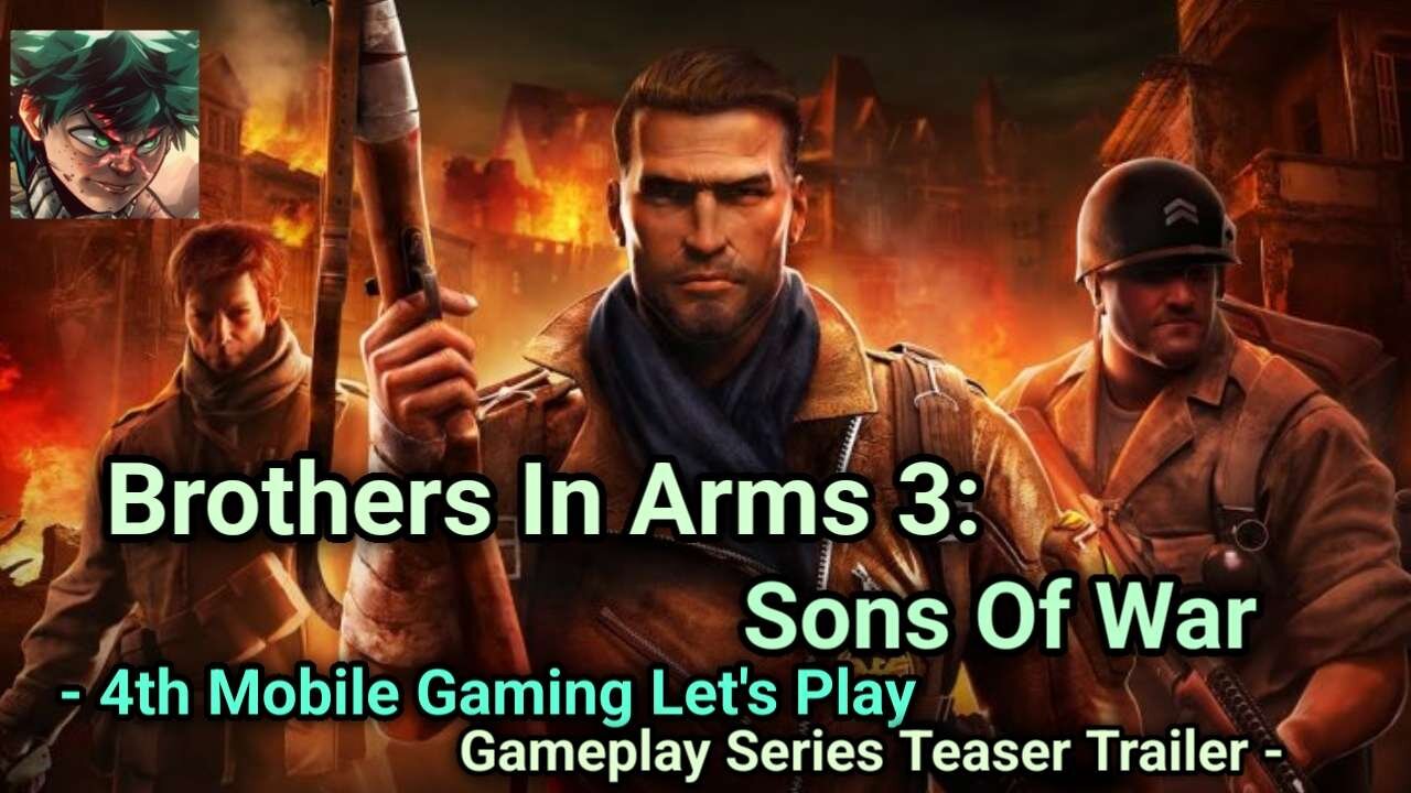 Brothers In Arms 3: Sons Of War - 4th Mobile Gaming Let's Play Gameplay Series Teaser Trailer