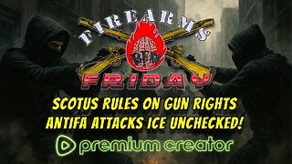 🔥 Firearms Friday: SCOTUS Rules on Gun Rights—While ANTIFA Attacks ICE Unchecked!