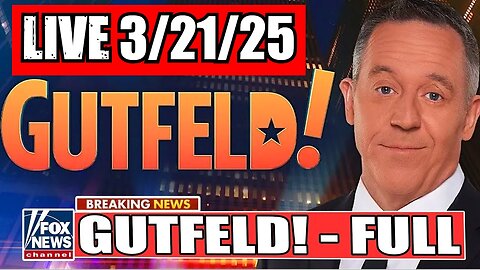 Gutfeld! Greg Gutfeld 3/21/25 (Full Show)