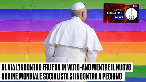 AL VIA L'INCONTRO FRU FRU IN VATIC-AN0 MENTRE IL NWO S0CIALISTA SI INCONTRA A PECHIN0