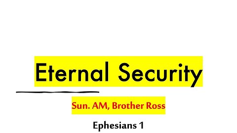 Eternal Security & God’s Purpose in Christ | Ephesians 1 Bible Study | 9.21.25 Sun AM