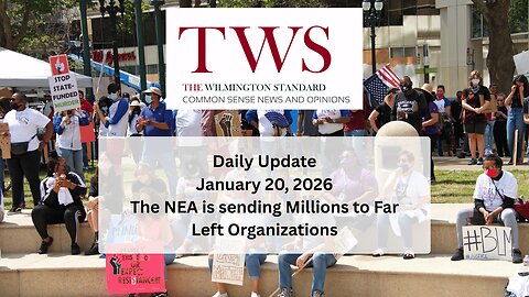 Wilmington Standard Update – January 20, 2026 | Exposing the NEA’s Radical Agenda