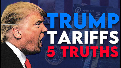 5 Trump Tariff Truths EXPOSED: The 2025 BOMBSHELL