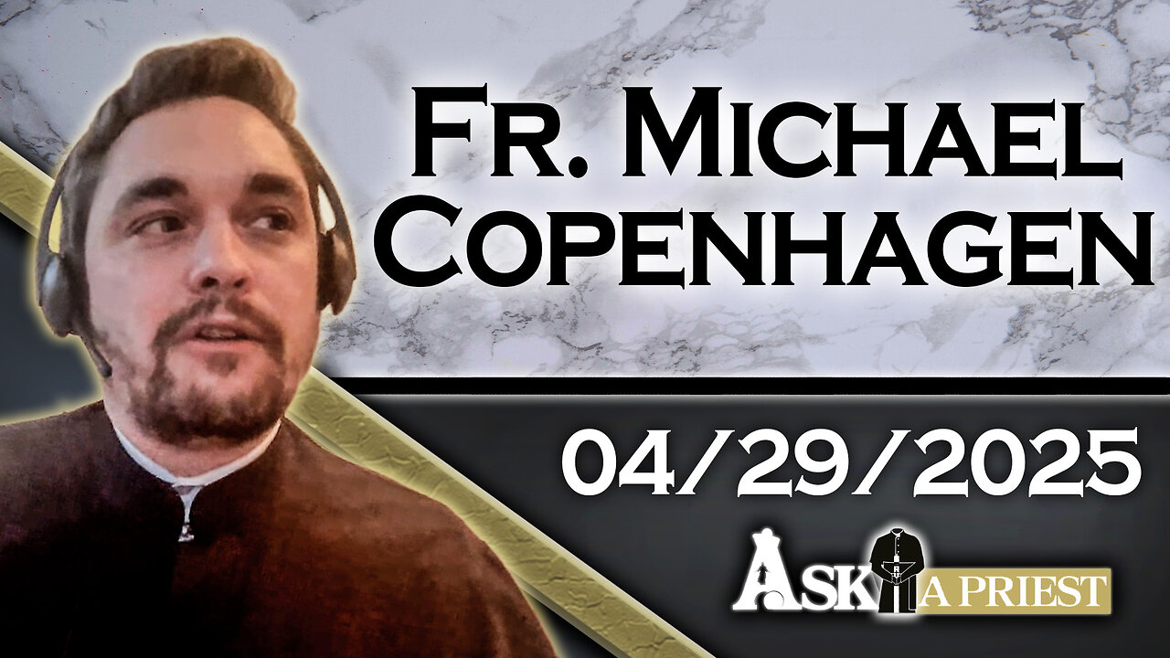 AAP with Fr. Michael Copenhagen – 4/29/25 - Did Christ Descend Into Hell?