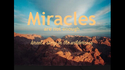 Miracles are not Enough! Lessons in the Wilderness