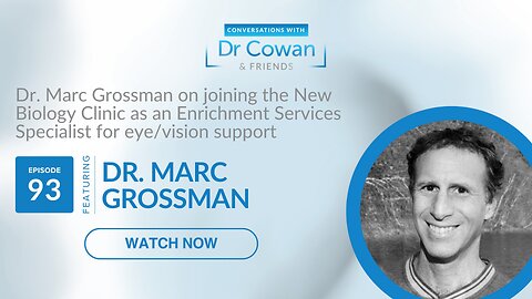 Conversations with Dr. Cowan & Friends | Ep 93: Dr. Marc Grossman