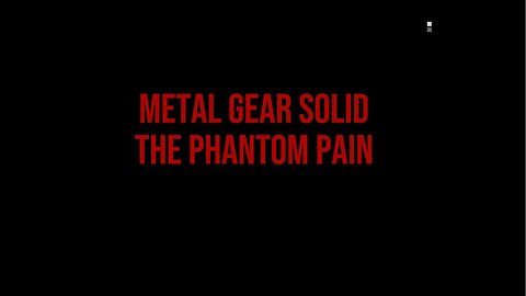 Metal Gear Solid the Phantom Pain
