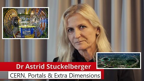 CERN, Portals & Extra Dimensions: Dr. Astrid Stuckelberger Speaks Out