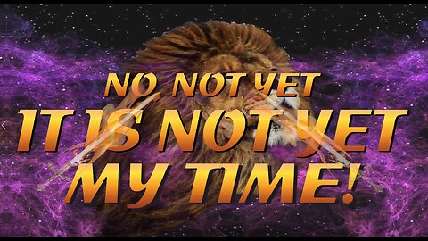 Video 07 - Judgment Sword Series - Not my time - you have to wait