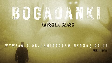Kapsuła czasu: Wywiad z dr. Jamisson Neruda cz.11
