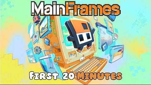 MainFrames - First 20 Minutes (No Commentary Gameplay)