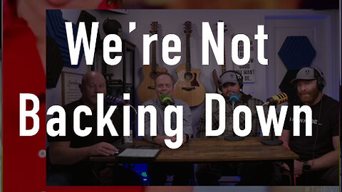 We’re Not Backing Down