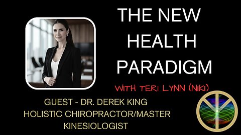 New Health Paradigm w/guest Dr. Derek King - The Holistic Chiropractor