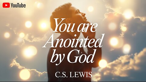 ✨THESE SIGNS MEAN YOU’RE ANOINTED BY GOD! 🔥 C.S. LEWIS WISDOM #AnointedByGod #DivinePurpose #CSLewis