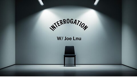 Interrogation w/ Joe Lnu