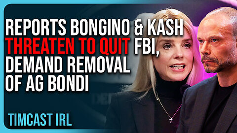 Reports Bongino & Kash THREATEN TO QUIT FBI, Demand REMOVAL of AG Bondi
